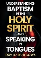 Understanding the Baptism of The Holy Spirit and Speaking in Tongues B0CQVMWF3Q Book Cover
