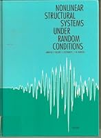Nonlinear Structural Systems Under Random Conditions: Proceedings of the European Mechanics Colloquium, Euromech 250, Como, Italy, June 19-23, 1989 0444888039 Book Cover