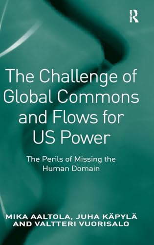 The Challenge of Global Commons and Flows for US Power: The Perils of Missing the Human Domain