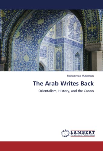 The Arab Writes Back: Orientalism, History, and the Canon