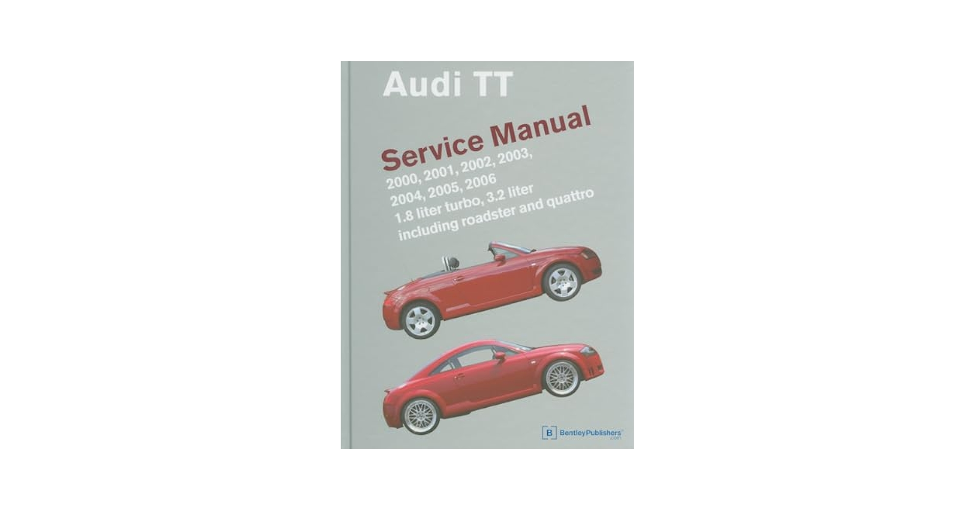 Audi TT Service Manual: 2000, 2001, 2002, 2003, 2004, 2005
