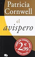 El avispero: (Campaña Patricia Cornwell a 2,99 euros) (B DE BOLSILLO)