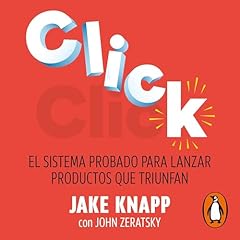Click (Spanish Edition) Audiolibro Por Jake Knapp, John Zeratsky, Ignacio Gómez Calvo arte de portada