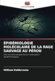 ÉPIDÉMIOLOGIE MOLÉCULAIRE DE LA RAGE SAUVAGE AU PÉROU: Une nouvelle perspective sur l'évaluation épidémiologique