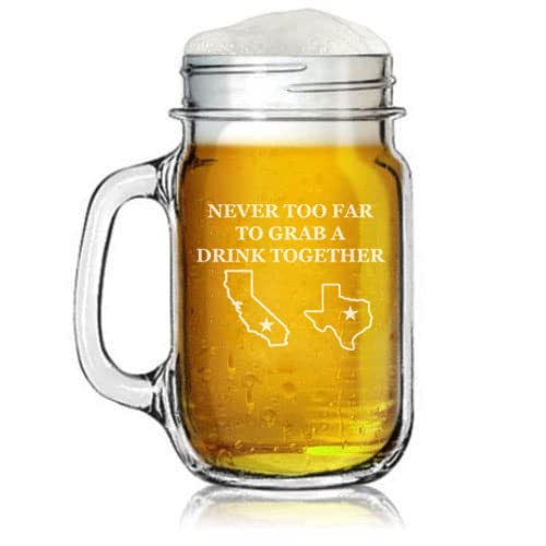 Custom Engraved Glass Personalized Never Too Far To Grab A Drink Together Long Distance Friend (16 oz Mason Jar)