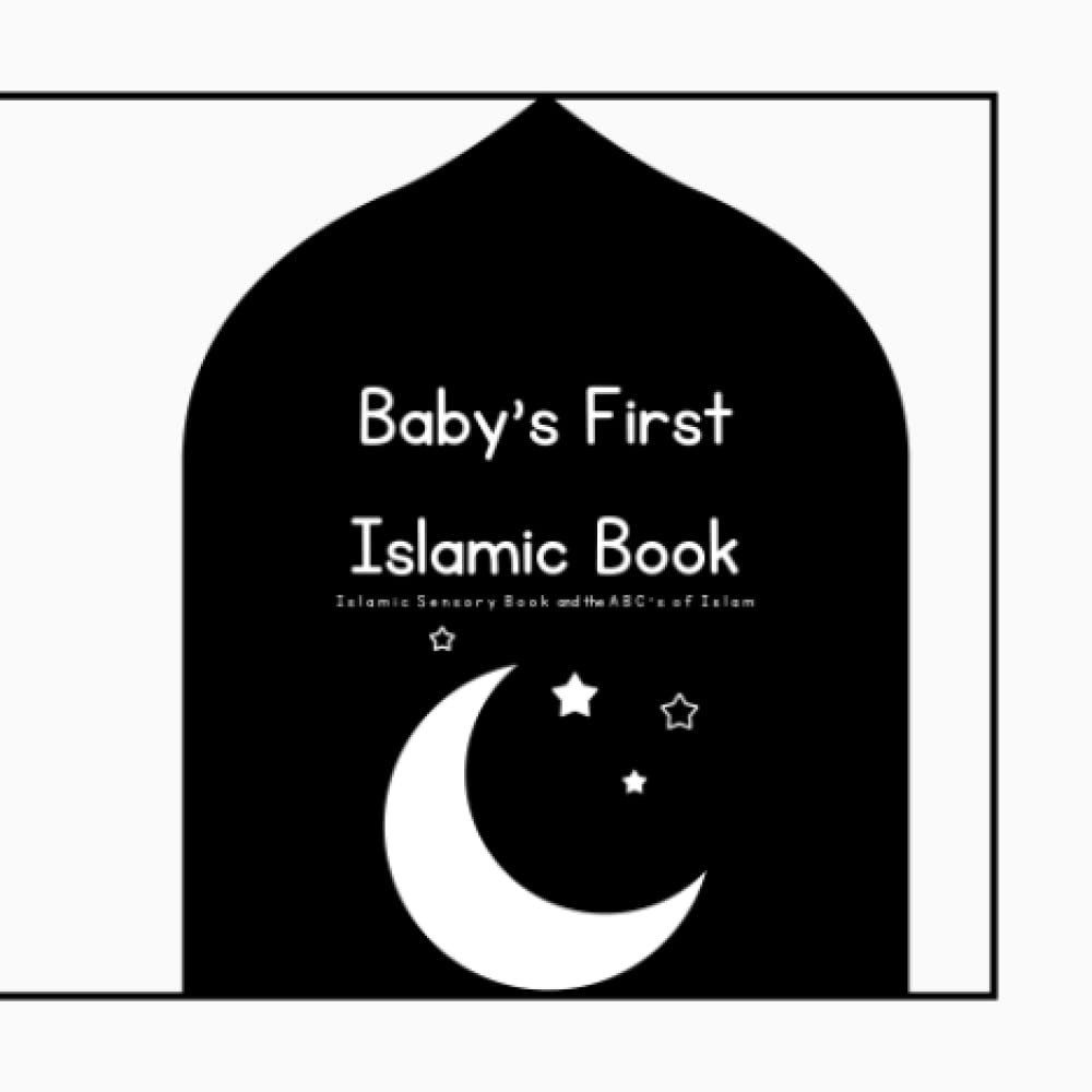 Baby's First Islamic Book: Islamic Sensory Book and ABC's of Islam
