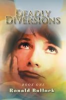 Deadly Diversions: Book One 1524677205 Book Cover