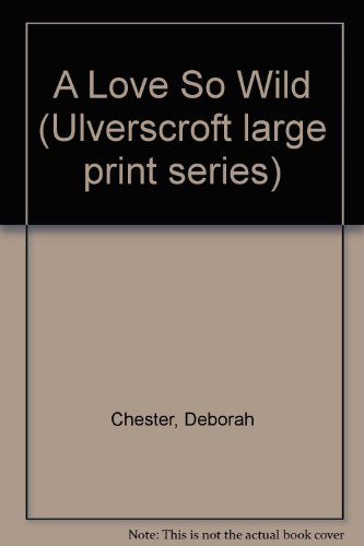 A Love So Wild (U) [Large Print] 0708907644 Book Cover