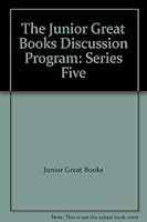 The Junior Great Books Discussion Program: Series Five B000LB5MK6 Book Cover