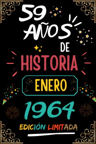 CUADERNO, 59 AÑOS DE HISTORIA ENERO 1964 EDICIÓN LIMITADA: Regalo de 59 cumpleaños para mujeres y hombres, ideas de 59 cumpleaños... un cumpleaños... ... regalo de 59 cumpleaños para él/ella.