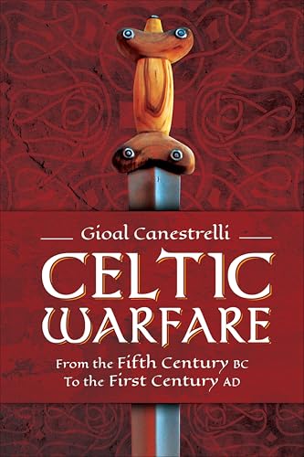 Celtic Warfare: From the Fifth Century BC to the First Century AD