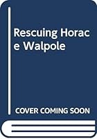 Rescuing Horace Walpole 0300022786 Book Cover