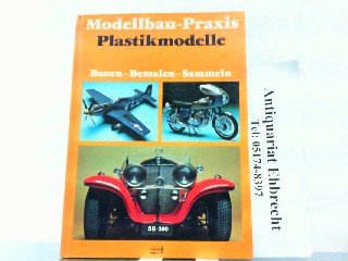 Plastikmodelle. Bauen, Bemalen, Sammeln Plastikmodelle. Bauen, Bemalen, Sammeln