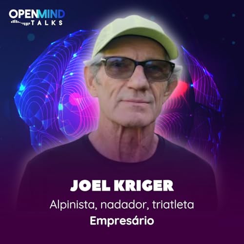 JOEL KRIGER | OpenMindTalks #80
