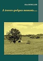 A travers quelques moments..... 2322033839 Book Cover