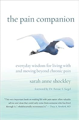 The Pain Companion: Everyday Wisdom for Living With and Moving Beyond Chronic Pain (By: Sarah Anne Shockley)