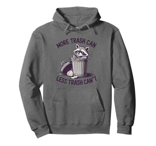 Funny More Trash Can Less Trash Can't Raccoon Opossum Meme Sweat à Capuche