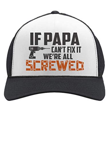 If PAPA Can't Fix It We're All Screwed Funny Father Grandpa Trucker Hat