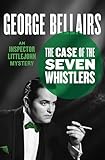 The Case of the Seven Whistlers (The Inspector Littlejohn Mysteries Book 11)