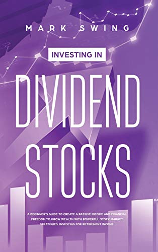 41AuvH8gt2L - Investing in Dividend Stocks: A Beginner's Guide to Create a Passive Income and Financial Freedom to Grow Wealth with Powerful Stock Market Strategies. Investing for Retirement Income