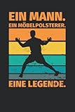 Notizbuch liniert: Ein Mann. Ein Möbelpolsterer. Eine Legende.