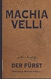 Machiavelli: Der Fürst - Niccolò Machiavelli Mitwirkende: Armin J. Fischer Übersetzer: August Wilhelm Rehberg 