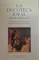 La discoteca ideal de flamenco (Enciclopedias Planeta) 8408016024 Book Cover