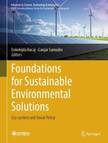 Foundations for Sustainable Environmental Solutions: Eco-system and Social Policy (Advances in Science, Technology & Innovation)
