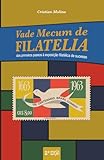  Vade Mecum de Filatelia: dos primeiros passos à exposição filatélica de sucesso
