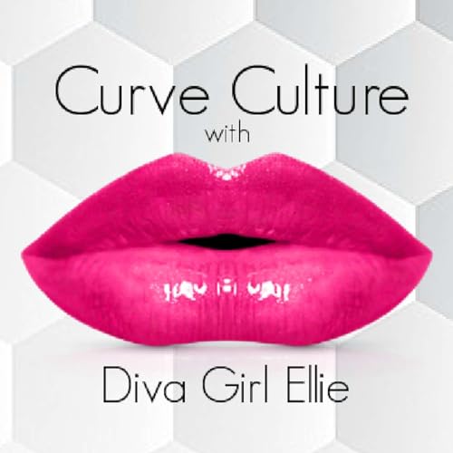 Curve Culture With Diva Girl Ellie's Podcast copertina