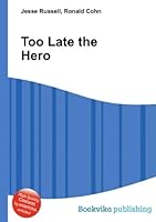 Too Late the Hero B002MH5PZY Book Cover