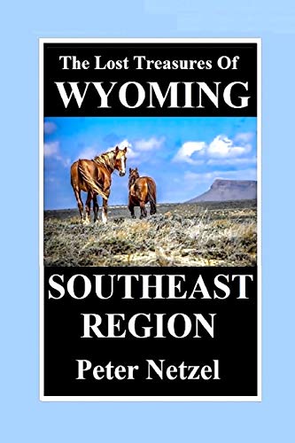 THE LOST TREASURES OF WYOMING-Southeast Region