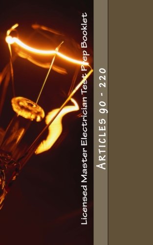 Licensed Master Electrician Test Prep Booklet (90-220): Articles 90 - 220