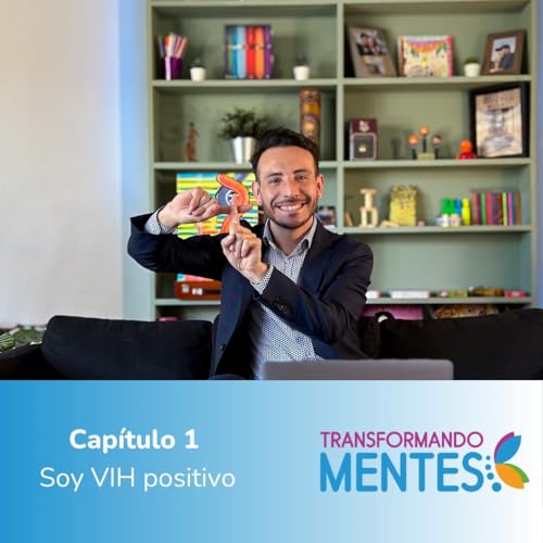 Transformando Mentes / Soy VIH positivo