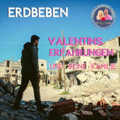 Page de couverture de Erdbeben | Valentins Erlebnisse & seine Familie in der T&uuml;rkei | Was Du jetzt tun kannst!
