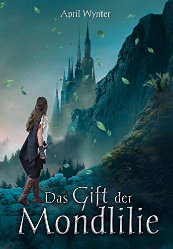 Das Gift der Mondlilie (Mondlilien und Drachenfeuer 1)