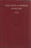 Franz Joseph and Bismarck B000WBQNHQ Book Cover