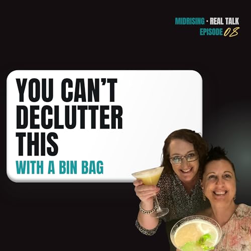 Ep 8. You Can&rsquo;t Declutter This With a Bin Bag
