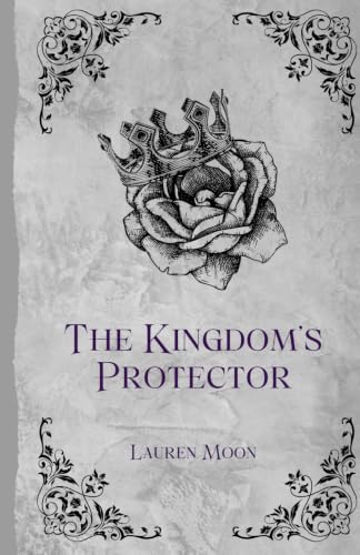 The Kingdom's Protector: Book Four In The Moonlit Prophecy Series (His POV)