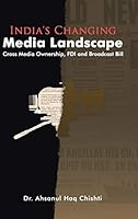 India's Changing Media Landscape: Cross Media Ownership, FDI and Broadcast Bill 148288674X Book Cover