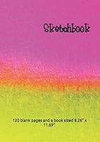 Sketchbook : Our Sketchbooks Are Perfect for People Who Are Creative and Love to Draw. with over 120 Blank Pages and a Book Sized 8. 26 X 11. 69 Making It Ideal Sized 1709505591 Book Cover