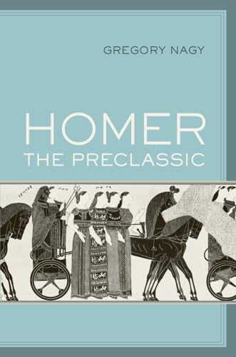Homer the Preclassic (Volume 67)