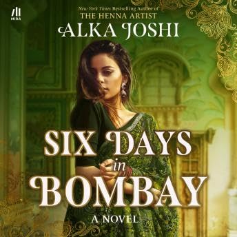 Six Days in Bombay - Alka Joshi