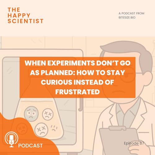 When Experiments Don&rsquo;t Go as Planned: How to Stay Curious Instead of Frustrated