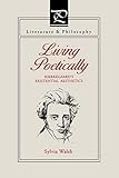 Living Poetically: Kierkegaard's Existential Aesthetics (Literature and Philosophy)