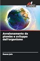Avvelenamento da piombo e sviluppo dell'organismo (Italian Edition) 6209833624 Book Cover