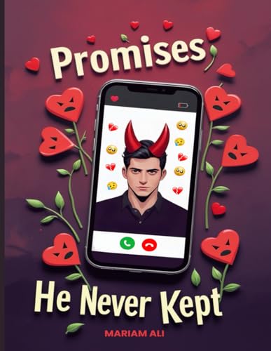 Promises He Never Kept: From The Outside, It Looked Like Love. From The Inside, It Was A Carefully Crafted Lie.