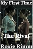  The Rival: Our Oral Arguments Got Out of Hand (My First Time with Another Girl Book 9) (English Edition)