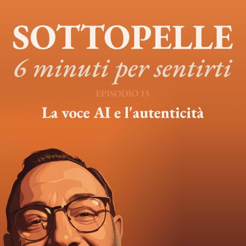 EP 15 &middot; La voce AI e l'autenticit&agrave;
