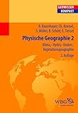  Physische Geographie 2: Klima-, Hydro-, Boden-, Vegetationsgeographie (Geowissenschaften kompakt)